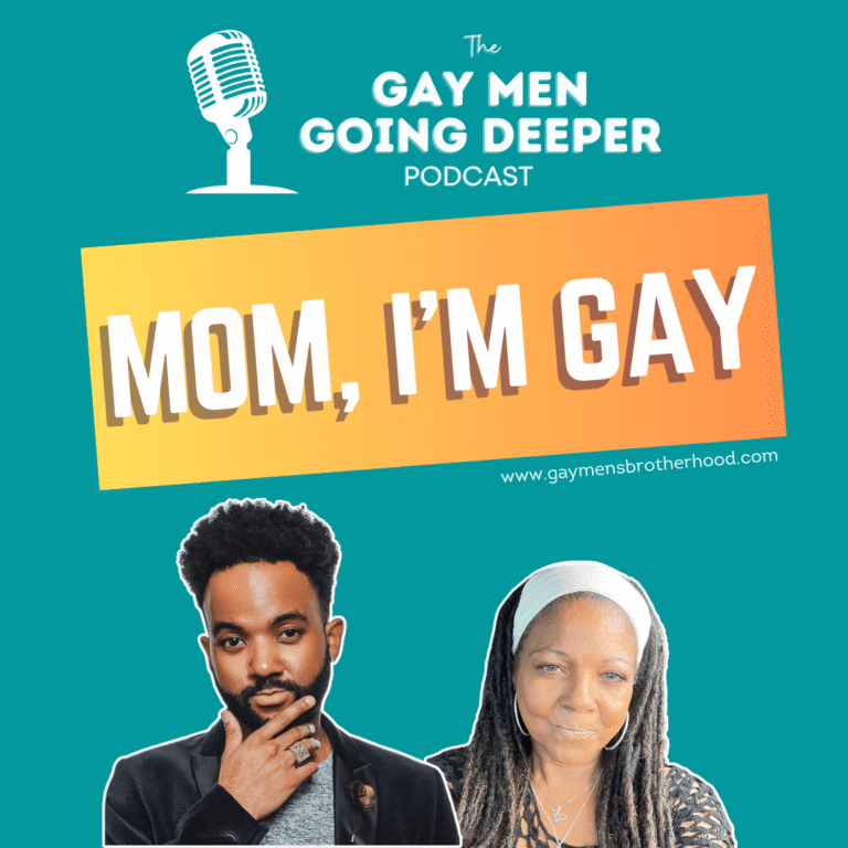 Gay Men Going Deeper podcast: Mom, I'm Gay episode.