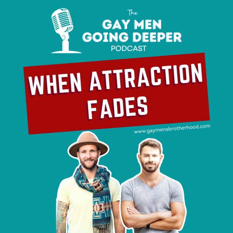 Podcast cover: When Attraction Fades, Gay Men Going Deeper
