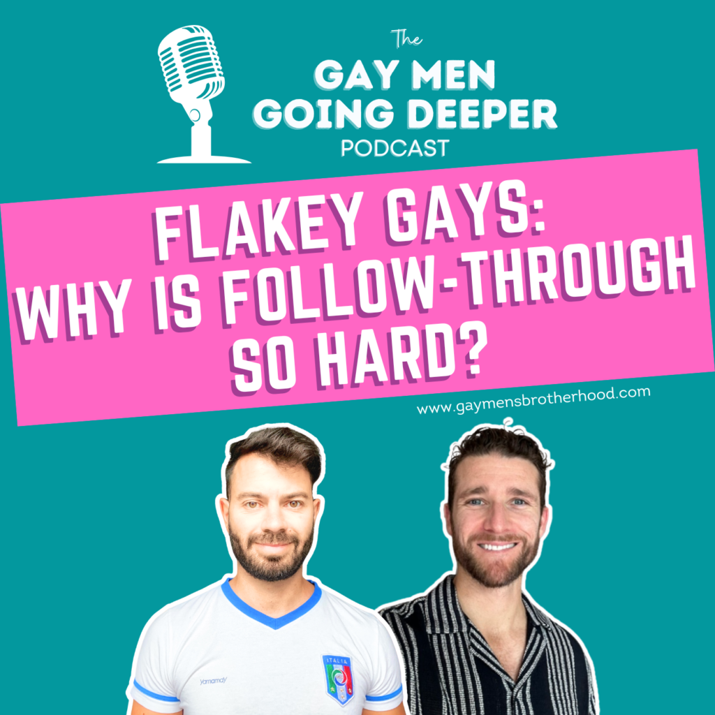 Podcast cover: Flakey gays and follow-through challenges.