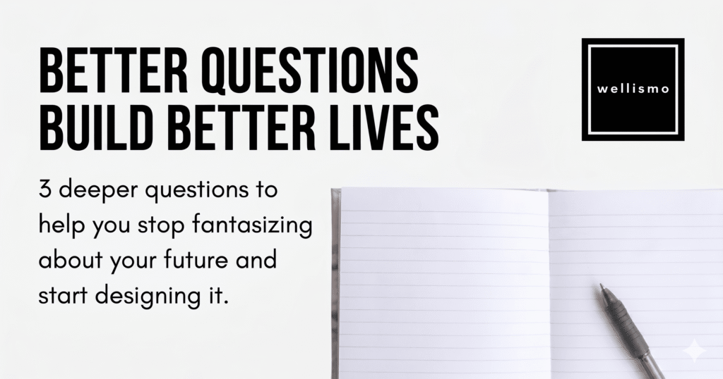 Better questions build better lives